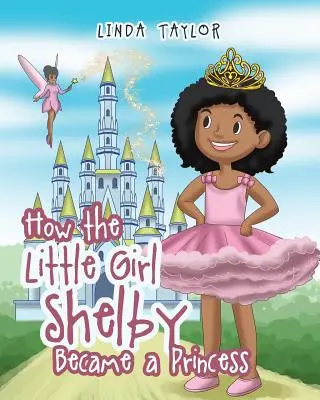Come la bambina Shelby è diventata una principessa - How the Little Girl Shelby Became a Princess