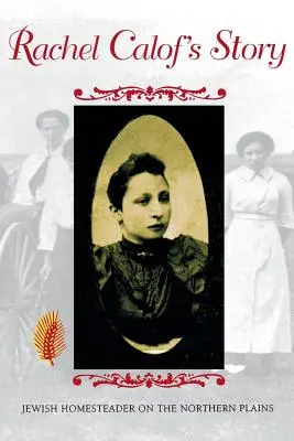 La storia di Rachel Calof: Una contadina ebrea nelle pianure del nord - Rachel Calof's Story: Jewish Homesteader on the Northern Plains