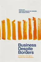 Business nonostante i confini: Le aziende nell'era dell'antiglobalizzazione populista - Business Despite Borders: Companies in the Age of Populist Anti-Globalization