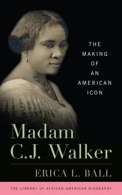 Madam C.J. Walker: la creazione di un'icona americana - Madam C.J. Walker: The Making of an American Icon