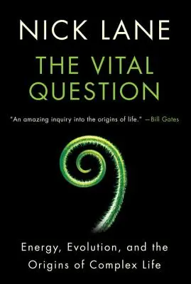La questione vitale: Energia, evoluzione e origini della vita complessa - The Vital Question: Energy, Evolution, and the Origins of Complex Life