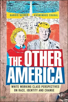 L'altra America: Prospettive della classe operaia bianca sulla razza, l'identità e il cambiamento - The Other America: White Working Class Perspectives on Race, Identity and Change