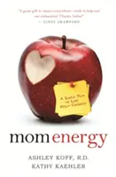 L'energia della mamma: Un semplice piano per vivere a pieno ritmo - Mom Energy: A Simple Plan to Live Fully Charged