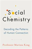 Chimica sociale - Decodificare i modelli di connessione umana - Social Chemistry - Decoding the Patterns of Human Connection