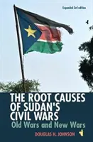 Le cause profonde delle guerre civili del Sudan: vecchie guerre e nuove guerre [Terza edizione ampliata]. - The Root Causes of Sudan's Civil Wars: Old Wars and New Wars [Expanded 3rd Edition]