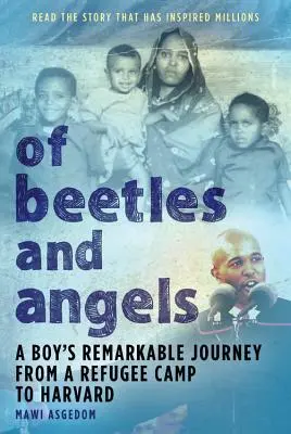 Di scarabei e angeli: Il notevole viaggio di un ragazzo da un campo profughi ad Harvard - Of Beetles & Angels: A Boy's Remarkable Journey from a Refugee Camp to Harvard
