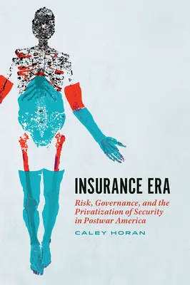 L'era delle assicurazioni: Rischio, governance e privatizzazione della sicurezza nell'America del dopoguerra - Insurance Era: Risk, Governance, and the Privatization of Security in Postwar America