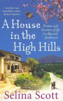 House in the High Hills - Sogni e disastri della vita in una casa colonica spagnola - House in the High Hills - Dreams and Disasters of Life in a Spanish Farmhouse