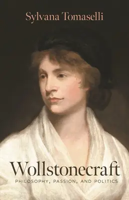 Wollstonecraft: Filosofia, passione e politica - Wollstonecraft: Philosophy, Passion, and Politics