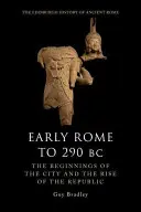 La prima Roma fino al 290 a.C.: gli inizi della città e l'ascesa della Repubblica - Early Rome to 290 BC: The Beginnings of the City and the Rise of the Republic
