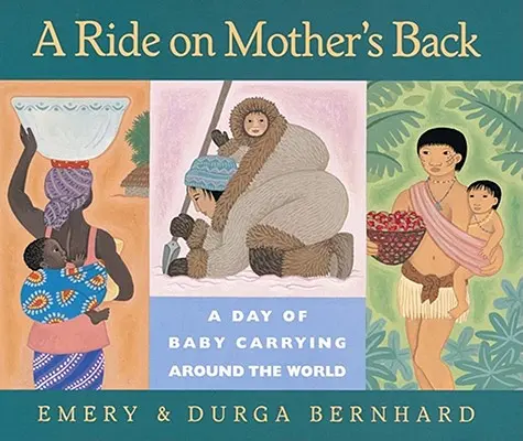 Un giro sulla schiena della mamma: Un giorno di trasporto di bambini nel mondo - A Ride on Mother's Back: A Day of Baby Carrying Around the World