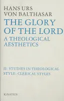 Estetica teologica della gloria del Signore: Volume II: Stili clericali - Glory of the Lord Theological Aesthetics: Volume II: Clerical Styles