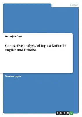 Analisi contrastiva della topicalizzazione in inglese e urhobo - Contrastive analysis of topicalization in English and Urhobo