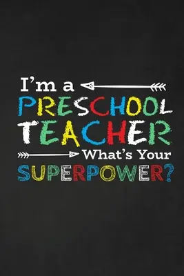 Sono un insegnante di scuola materna, qual è il tuo superpotere? Regalo di ringraziamento per l'insegnante Grande per l'apprezzamento dell'insegnante - I'm A Preschool Teacher What's Your Superpower?: Thank you gift for teacher Great for Teacher Appreciation