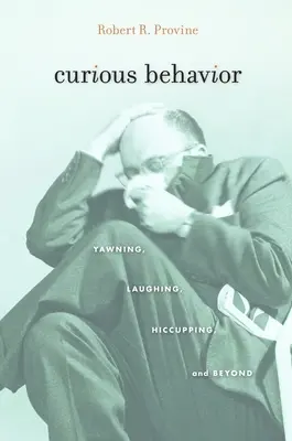 Comportamenti curiosi: Sbadigli, risate, singhiozzi e altro ancora - Curious Behavior: Yawning, Laughing, Hiccupping, and Beyond