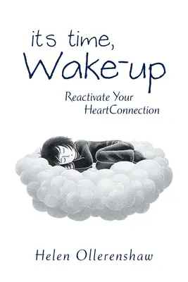 È ora di svegliarsi: Riattivare la connessione con il cuore - It's Time, Wake-Up: Reactivate Your Heartconnection