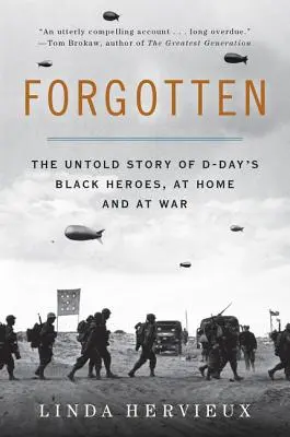 Dimenticato: La storia non raccontata degli eroi neri del D-Day, in patria e in guerra - Forgotten: The Untold Story of D-Day's Black Heroes, at Home and at War
