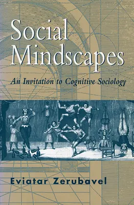 Paesaggi mentali sociali: Un invito alla sociologia cognitiva (rivisto) - Social Mindscapes: An Invitation to Cognitive Sociology (Revised)