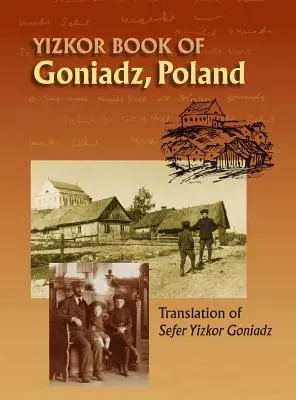 Libro commemorativo di Goniadz Polonia: Traduzione del Sefer Yizkor di Goniadz - Memorial Book of Goniadz Poland: Translation of Sefer Yizkor Goniadz