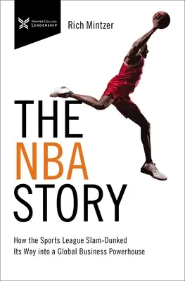La storia dell'NBA: Come la lega sportiva si è trasformata in una potenza commerciale globale - The NBA Story: How the Sports League Slam-Dunked Its Way Into a Global Business Powerhouse