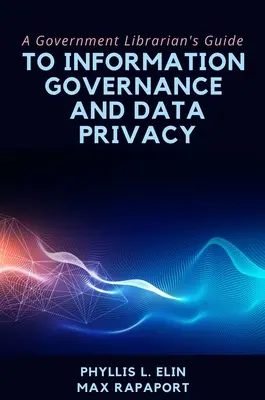 Guida del bibliotecario governativo alla governance dell'informazione e alla privacy dei dati - A Government Librarian's Guide to Information Governance and Data Privacy