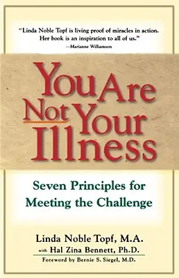 Tu non sei la tua malattia: Sette principi per affrontare la sfida - You Are Not Your Illness: Seven Principles for Meeting the Challenge