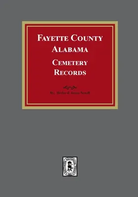 Documenti cimiteriali della Contea di Fayette, Alabama - Fayette County, Alabama Cemetery Records