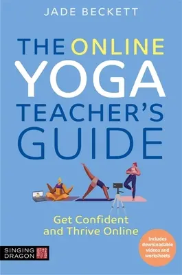 La guida per gli insegnanti di yoga online: Diventare sicuri di sé e prosperare online - The Online Yoga Teacher's Guide: Get Confident and Thrive Online