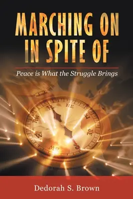 Marciare nonostante: La pace è ciò che porta la lotta - Marching on in Spite Of: Peace Is What the Struggle Brings
