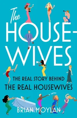 Le casalinghe: La vera storia dietro le casalinghe reali - The Housewives: The Real Story Behind the Real Housewives