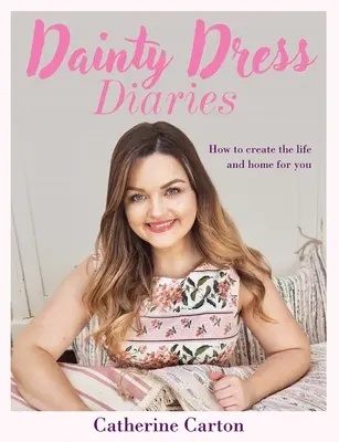 Diari di abiti eleganti: 50 bellissimi progetti di artigianato domestico per risvegliare la vostra creatività - Dainty Dress Diaries: 50 Beautiful Home-Crafting Projects to Awaken Your Creativity