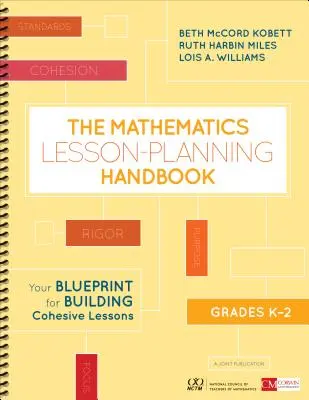 Il manuale per la pianificazione delle lezioni di matematica, gradi K-2: il vostro progetto per costruire lezioni coese - The Mathematics Lesson-Planning Handbook, Grades K-2: Your Blueprint for Building Cohesive Lessons