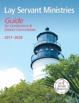 Guida ai ministeri dei servitori laici per i comitati di conferenza e di distretto: 2017 - 2020 - Lay Servant Ministries Guide for Conference & District Committees: 2017 - 2020