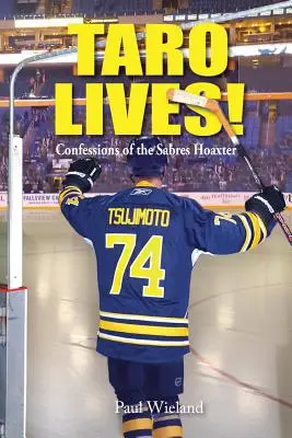 Taro vive! Confessioni di un imbroglione di Sabres - Taro Lives!: Confessions of the Sabres Hoaxer