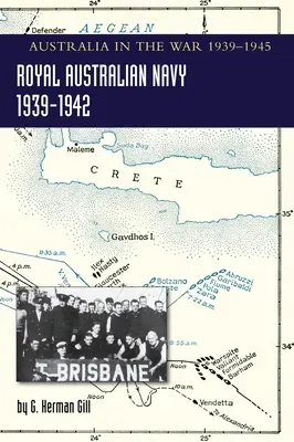 ROYAL AUSTRALIAN NAVY 1939-1942 Volume 1: L'Australia nella guerra del 1939-1945 - ROYAL AUSTRALIAN NAVY 1939-1942 Volume 1: Australia in the War of 1939-1945