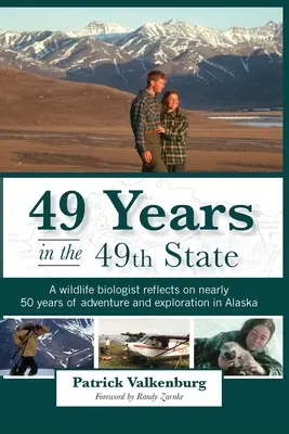 49 anni nel 49° Stato: Un biologo della fauna selvatica riflette su quasi 50 anni di avventura ed esplorazione in Alaska - 49 Years in the 49th State: A wildlife biologist reflects on nearly 50 years of adventure and exploration in Alaska