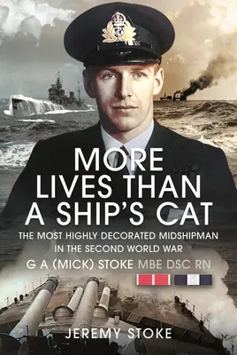 Più vite di un gatto di nave: Il più decorato guardiamarina 1939-1945 - More Lives Than a Ship's Cat: The Most Highly Decorated Midshipman 1939-1945