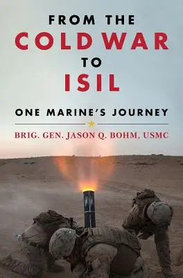 Dalla guerra fredda all'Isil: Il viaggio di un marine - From the Cold War to Isil: One Marine's Journey
