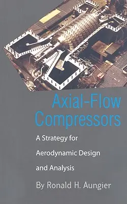 Compressori a flusso assiale: Una strategia per la progettazione e l'analisi aerodinamica - Axial-Flow Compressors: A Strategy for Aerodynamic Design and Analysis