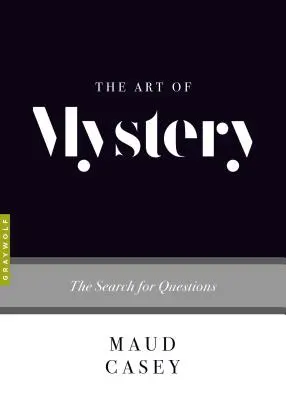 L'arte del mistero: La ricerca delle domande - The Art of Mystery: The Search for Questions