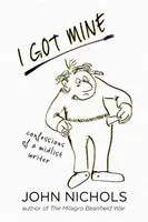 Io ho il mio: Confessioni di uno scrittore di mezza tacca - I Got Mine: Confessions of a Midlist Writer