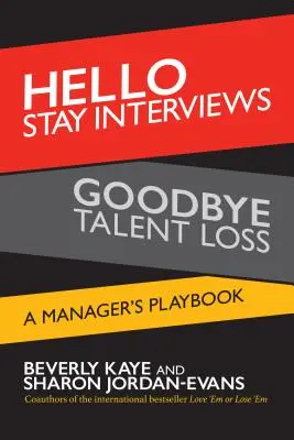 Ciao colloqui di lavoro, addio perdita di talenti: il manuale di un manager - Hello Stay Interviews, Goodbye Talent Loss: A Manager's Playbook