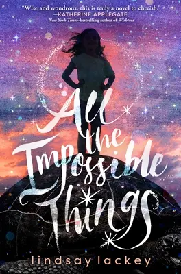 Tutte le cose impossibili - All the Impossible Things