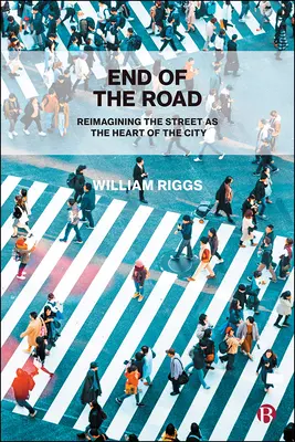 La fine della strada: Reimmaginare la strada come cuore della città - End of the Road: Reimagining the Street as the Heart of the City