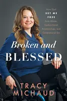 Spezzato e benedetto: Come Dio mi ha liberato dagli abusi, dalle relazioni disfunzionali e dal peccato generazionale - Broken and Blessed: How God Set Me Free from Abuse, Dysfunctional Relationships, and Generational Sin