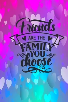 Gli amici sono la famiglia che scegli - Friends Are The Family You Choose