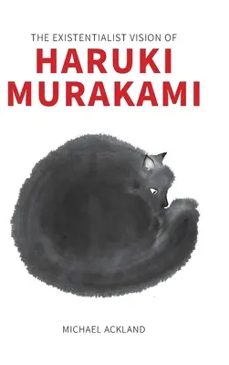 La visione esistenzialista di Haruki Murakami - The Existentialist Vision of Haruki Murakami