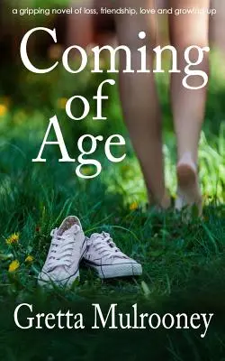 COMING OF AGE, un romanzo avvincente sulla perdita, l'amicizia, l'amore e la crescita. - COMING OF AGE a gripping novel of loss, friendship, love and growing up