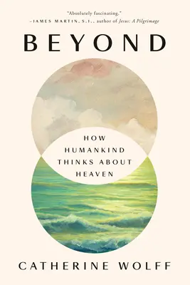 Oltre: Come l'umanità pensa al cielo - Beyond: How Humankind Thinks about Heaven