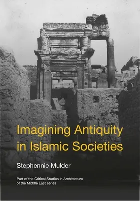 Immaginare l'antichità nelle società islamiche - Imagining Antiquity in Islamic Societies